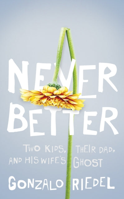 Book cover of: Never Better. By: Gonzalo Riedel
