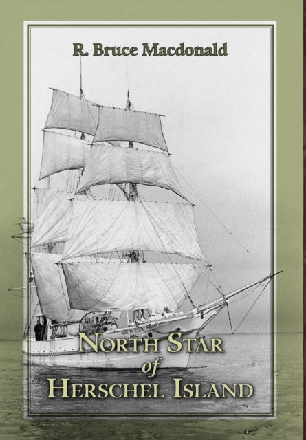Book cover of: North Star of Herschel Island - The Last Canadian Arctic Fur Trading Ship.
