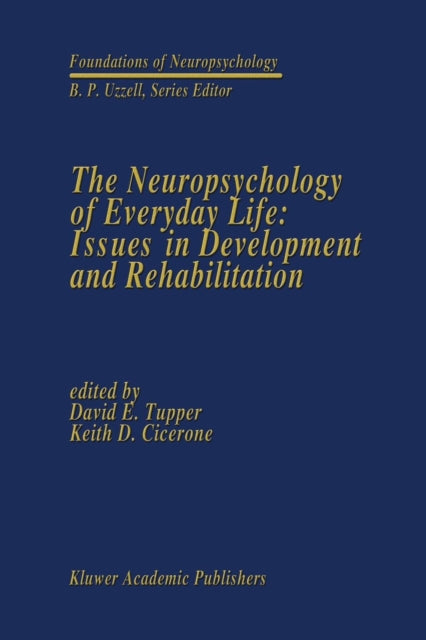 Book cover of: Neuropsychology of Everyday Life: Issues in Development and Rehabilitation. By: David E. Tupper