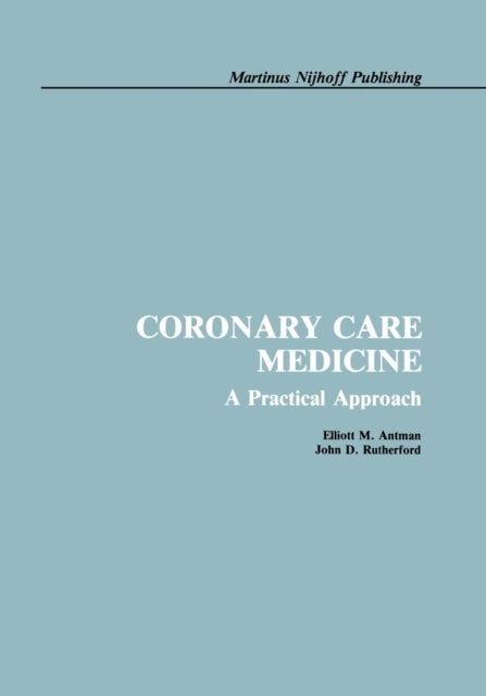 Book cover of: Coronary Care Medicine. By: E. Antman