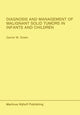 Book cover of: Diagnosis and Management of Malignant Solid Tumors in Infants and Children. By: Daniel M. Green