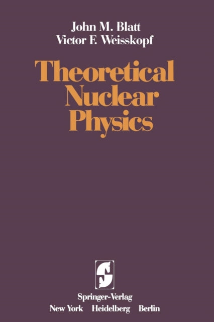 Book cover of: Theoretical Nuclear Physics. By: J. M. Blatt