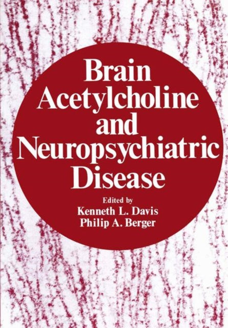 Book cover of: Brain Acetylcholine and Neuropsychiatric Disease. By: Kenneth L. Davis