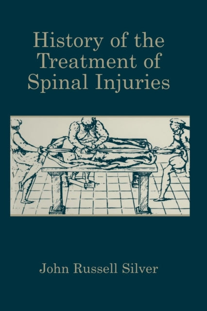 Book cover of: History of the Treatment of Spinal Injuries. By: John Russell Silver