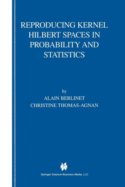 Book cover of: Reproducing Kernel Hilbert Spaces in Probability and Statistics. By: Alain Berlinet