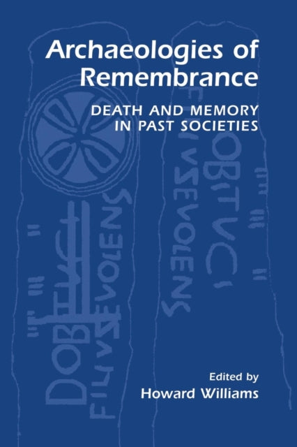 Book cover of: Archaeologies of Remembrance. By: Howard Williams