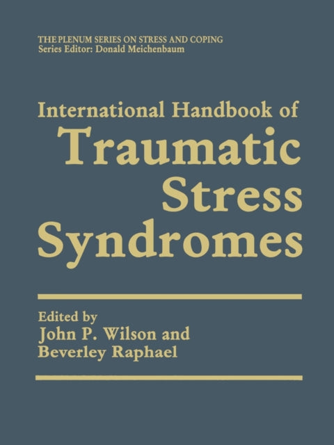 Book cover of: International Handbook of Traumatic Stress Syndromes. By: Wilson, John P.