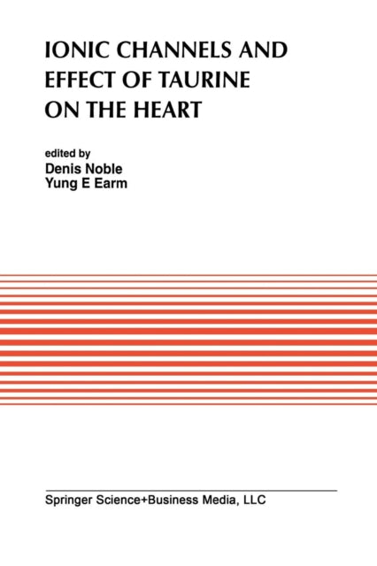 Book cover of: Ionic Channels and Effect of Taurine on the Heart. By: Denis Noble