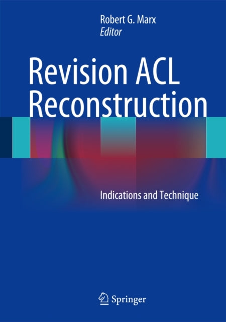 Book cover of: Revision ACL Reconstruction. By: Robert Marx