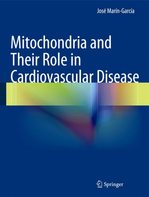 Book cover of: Mitochondria and Their Role in Cardiovascular Disease. By: José Marín-García