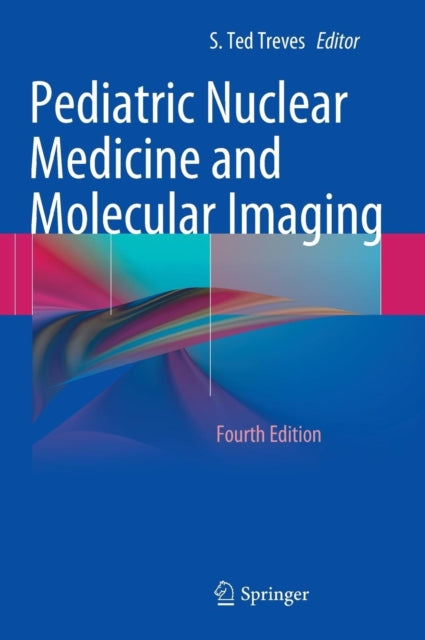 Book cover of: Pediatric Nuclear Medicine and Molecular Imaging. By: S.Ted Treves