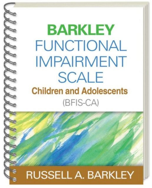 Book cover of: Barkley Functional Impairment Scale--Children and Adolescents (BFIS-CA), (Wire-Bound Paperback). By: Russell Barkley