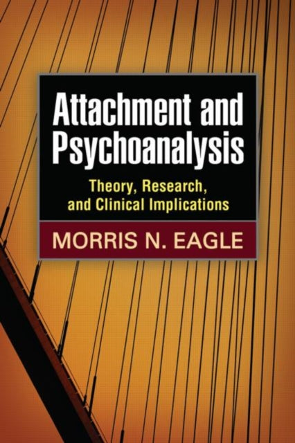Book cover of: Attachment and Psychoanalysis. By: Morris N. Eagle