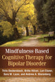 Book cover of: Mindfulness-Based Cognitive Therapy for Bipolar Disorder. By: Thilo Deckersbach