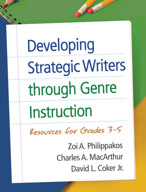Book cover of: Developing Strategic Writers through Genre Instruction. By: Zoi A. Philippakos