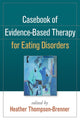 Book cover of: Casebook of Evidence-Based Therapy for Eating Disorders. By: Heather Thompson-Brenner