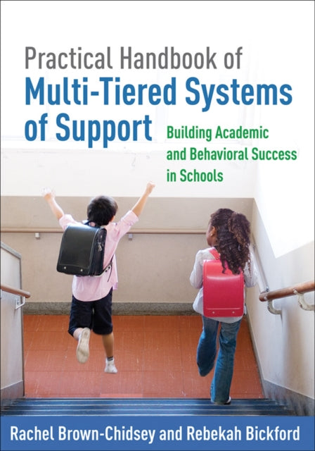 Book cover of: Practical Handbook of Multi-Tiered Systems of Support, First Edition. By: Rachel Brown-Chidsey
