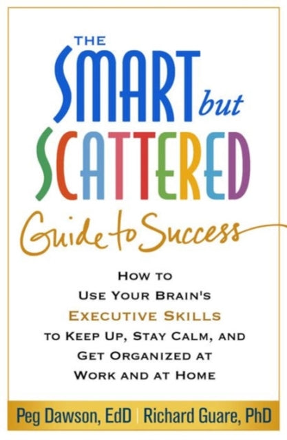 Book cover of: Smart but Scattered Guide to Success. By: Peg Dawson