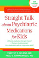 Book cover of: Straight Talk about Psychiatric Medications for Kids, Fourth Edition. By: Timothy E. Wilens