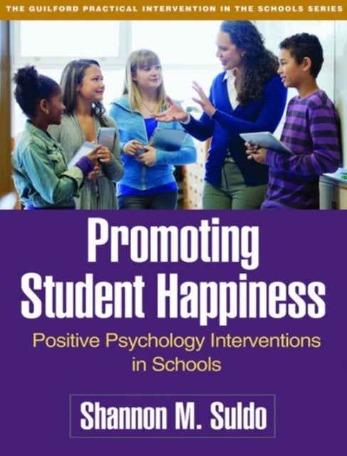Book cover of: Promoting Student Happiness. By: Shannon M. Suldo