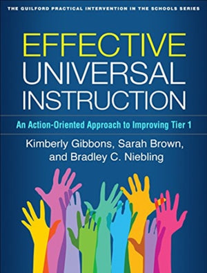 Effective Universal Instruction, An Action-Oriented Approach to Improving Tier 1