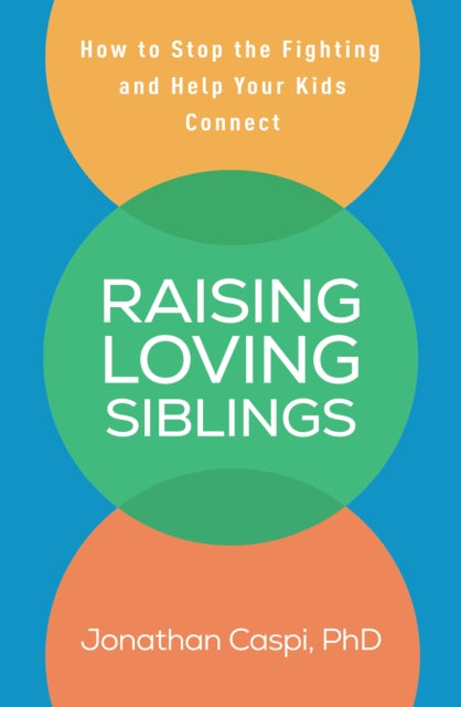 Book cover of: Raising Loving Siblings. By: Jonathan Caspi