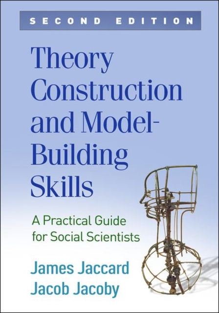 Book cover of: Theory Construction and Model-Building Skills, Second Edition. By: James Jaccard