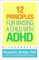 12 Principles for Raising a Child with ADHD 9781462542550 Russell Barkley