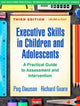 Book cover of: Executive Skills in Children and Adolescents, Third Edition. By: Peg Dawson
