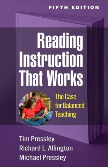 Book cover of: Reading Instruction That Works, Fifth Edition. By: Tim Pressley