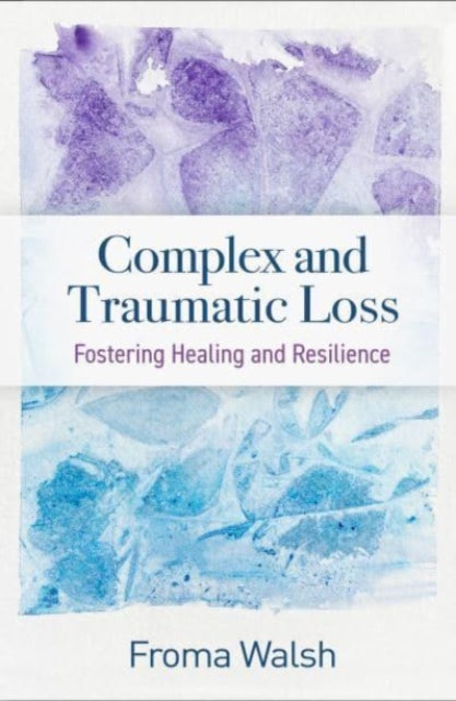 Book cover of: Complex and Traumatic Loss. By: Froma Walsh
