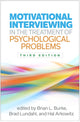 Book cover of: Motivational Interviewing in the Treatment of Psychological Problems, Third Edition. By: Brian L. Burke
