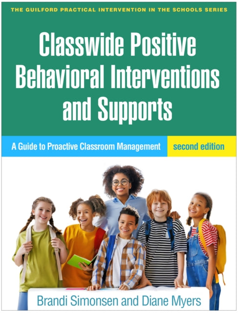 Book cover of: Classwide Positive Behavioral Interventions and Supports, Second Edition. By: Brandi Simonsen