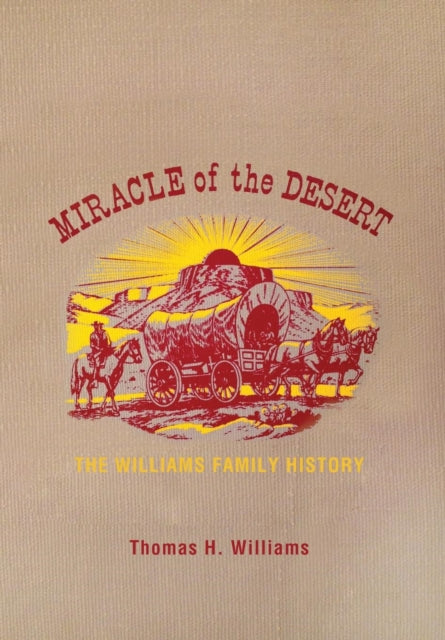 Book cover of: Miracle of the Desert. By: Williams, Thomas H.