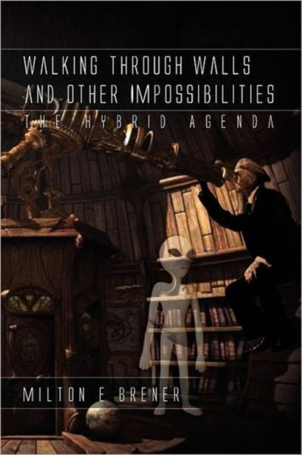 Book cover of: Walking Through Walls and Other Impossibilities