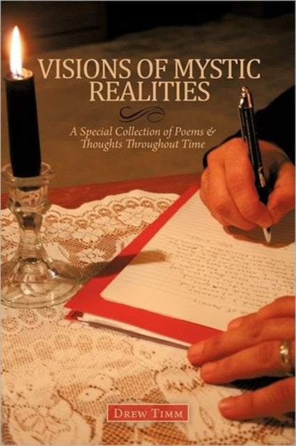 Book cover of: VISIONS OF MYSTIC REALITIES, A Special Collection of Poems & Thoughts Throughout Time