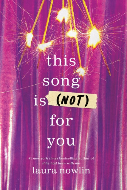 This Song Is (Not) For You, The Coming of Age Friends to Lovers Sensation from the Author of If He Had Been With Me 9781464218781 Laura Nowlin