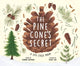 Pine Cone's Secret, A Life Cycle Poem 9781464224980 Hannah Barnaby