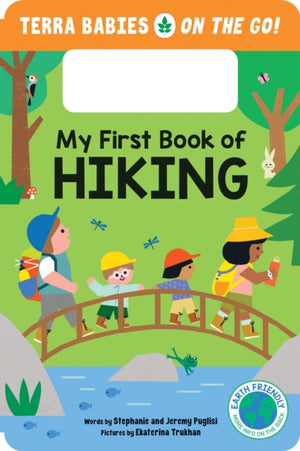 My First Book of Hiking, The Outdoor Hiking Board Book for Toddlers and Kids (Terra Babies on the Go Book 2)
