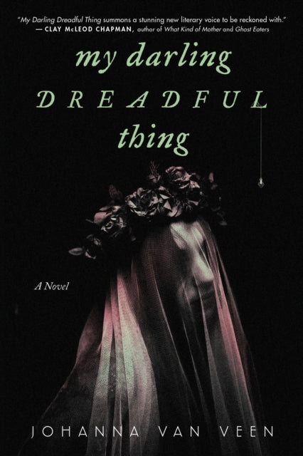 My Darling Dreadful Thing, A Novel 9781464227677 Johanna van Veen
