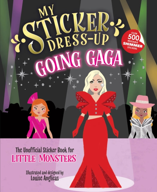 My Sticker Dress-Up: Going Gaga, The Unofficial Sticker Book for Little Monsters 9781464231308 Louise Anglicas