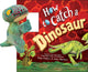 Snap & Snuggle: How to Catch a Dinosaur 9781464245053 Adam Wallace