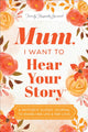 Book cover of: Mum, I Want to Hear Your Story (Expanded Edition)