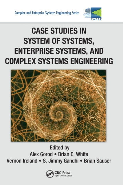 Book cover of: Case Studies in System of Systems, Enterprise Systems, and Complex Systems Engineering. By: Alex Gorod