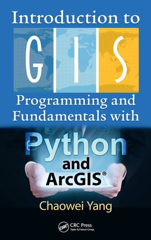 Introduction to GIS Programming and Fundamentals with Python and ArcGIS®