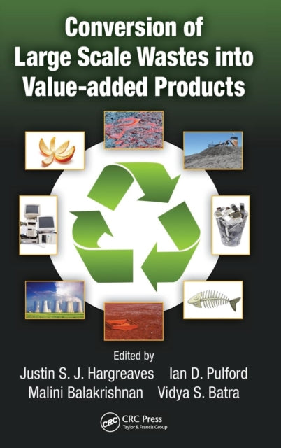 Book cover of: Conversion of Large Scale Wastes into Value-added Products. By: Justin S. J. Hargreaves
