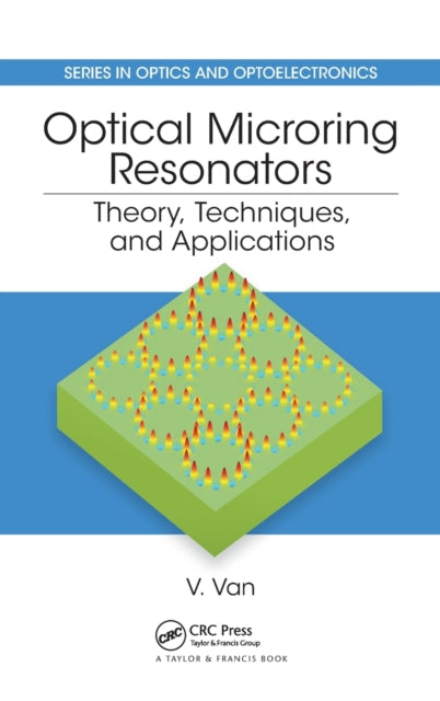 Book cover of: Optical Microring Resonators. By: Vien Van