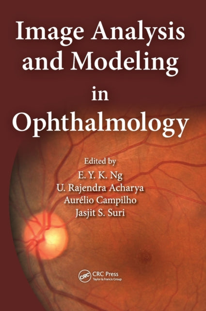 Book cover of: Image Analysis and Modeling in Ophthalmology. By: E. Y. K. Ng