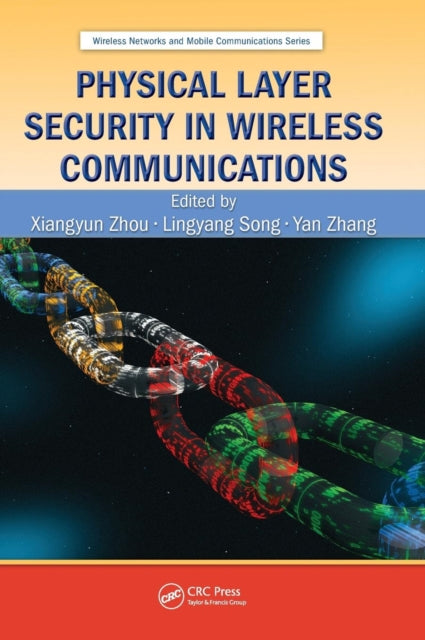 Book cover of: Physical Layer Security in Wireless Communications. By: Xiangyun Zhou