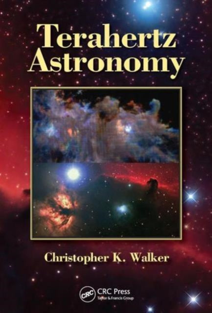 Book cover of: Terahertz Astronomy. By: Christopher K. Walker